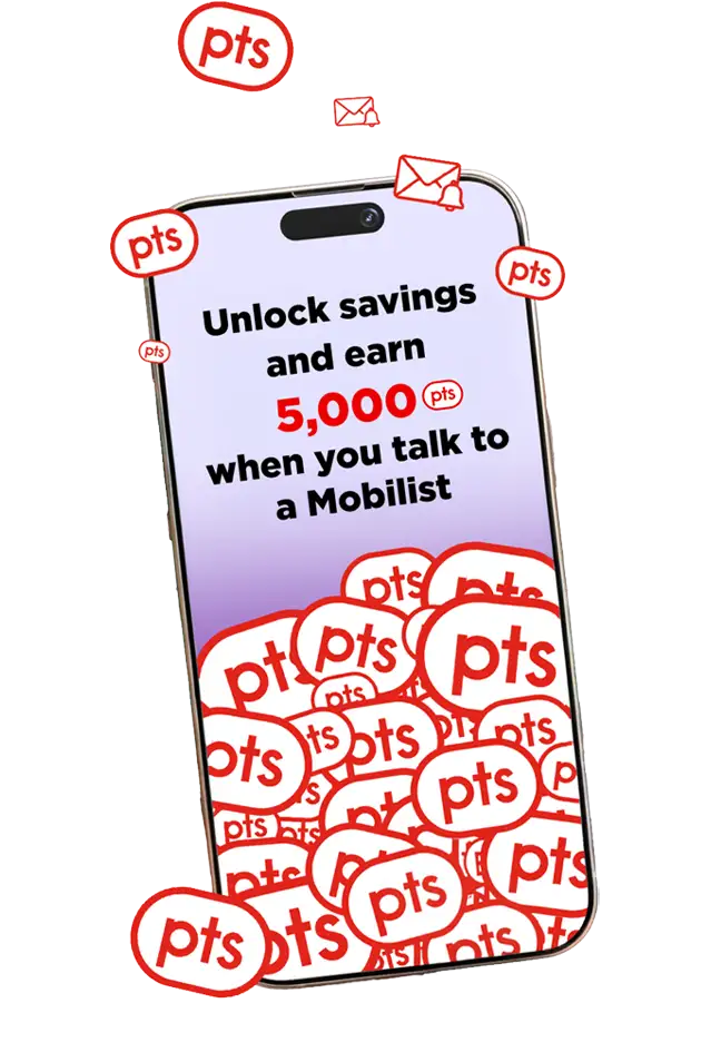 Unlock savings and earn
5,000 pts when you talk to a Mobilist